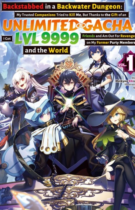 Backstabbed in a Backwater Dungeon My Party Tried to Kill Me But Thanks to an Infinite Gacha I Got LVL 9999 Friends and Am Out for Revenge EN Cover Image